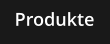 Produkte