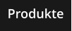 Produkte